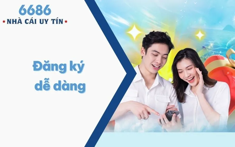 Các bước tạo tài khoản 6686 được thiết kế đơn giản, giảm tải quy trình cho hội viên