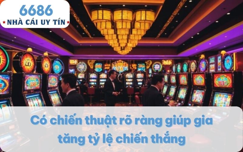 Có chiến thuật rõ ràng giúp gia tăng tỷ lệ chiến thắng