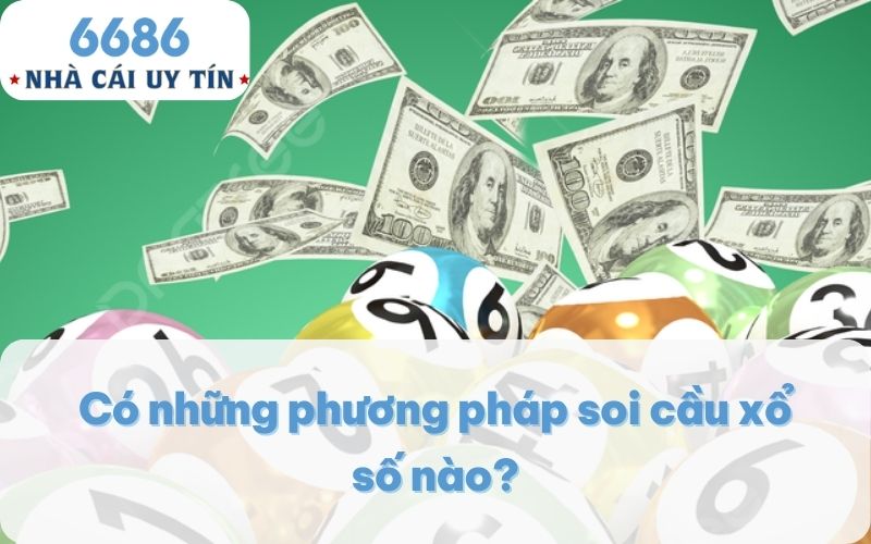 Có những phương pháp soi cầu xổ số nào?