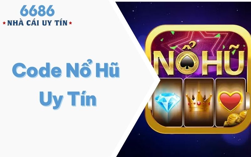 Code nổ hũ uy tín