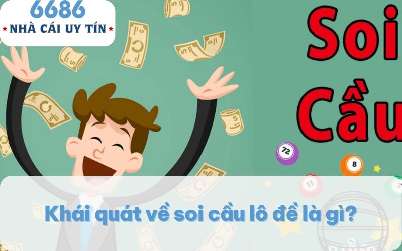 Khái quát về soi cầu lô đề là gì?