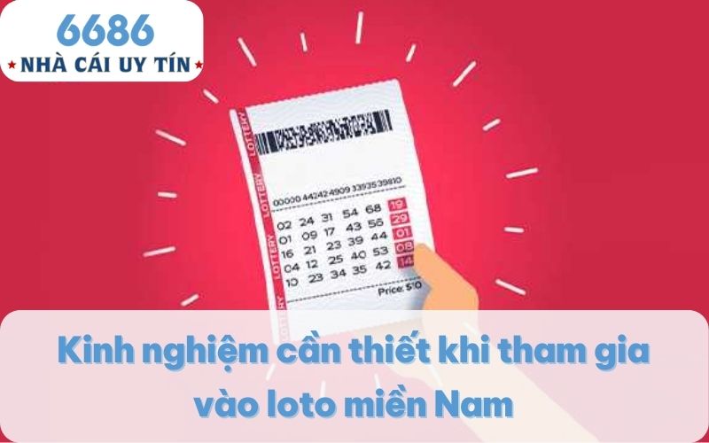 Kinh nghiệm cần thiết khi tham gia vào loto miền Nam