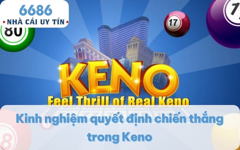 Kinh nghiệm quyết định chiến thắng trong Keno