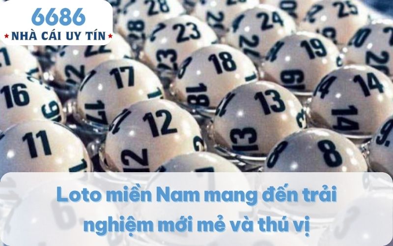 Loto miền Nam mang đến trải nghiệm mới mẻ và thú vị