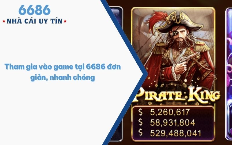 Tham gia vào game tại 6686 đơn giản, nhanh chóng