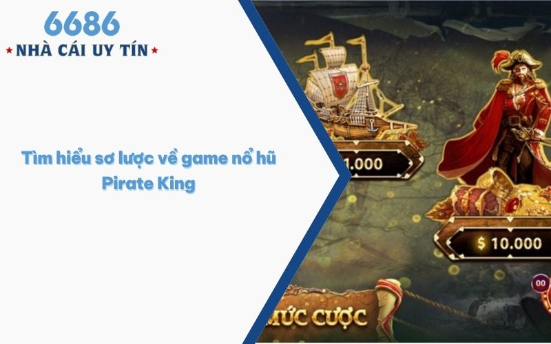 Tìm hiểu sơ lược về game nổ hũ Pirate King