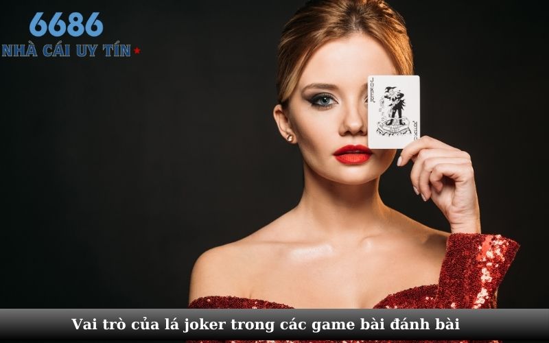 Vai trò của lá joker trong các game bài đánh bài 