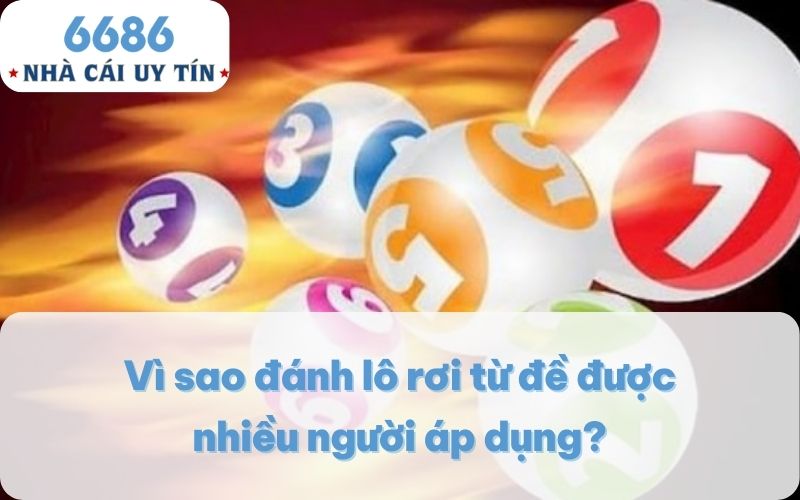 Vì sao đánh lô rơi từ đề được nhiều người áp dụng?