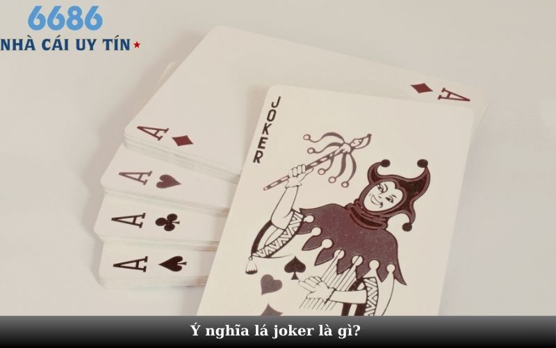 Ý nghĩa lá joker là gì? 