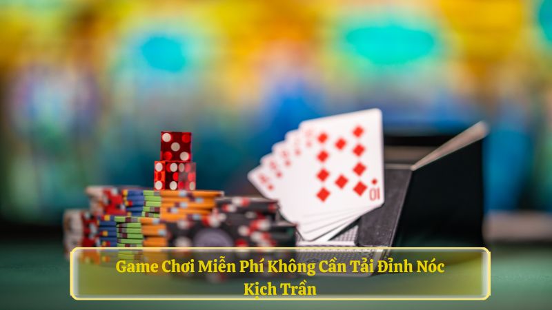 Game chơi miễn phí không cần tải